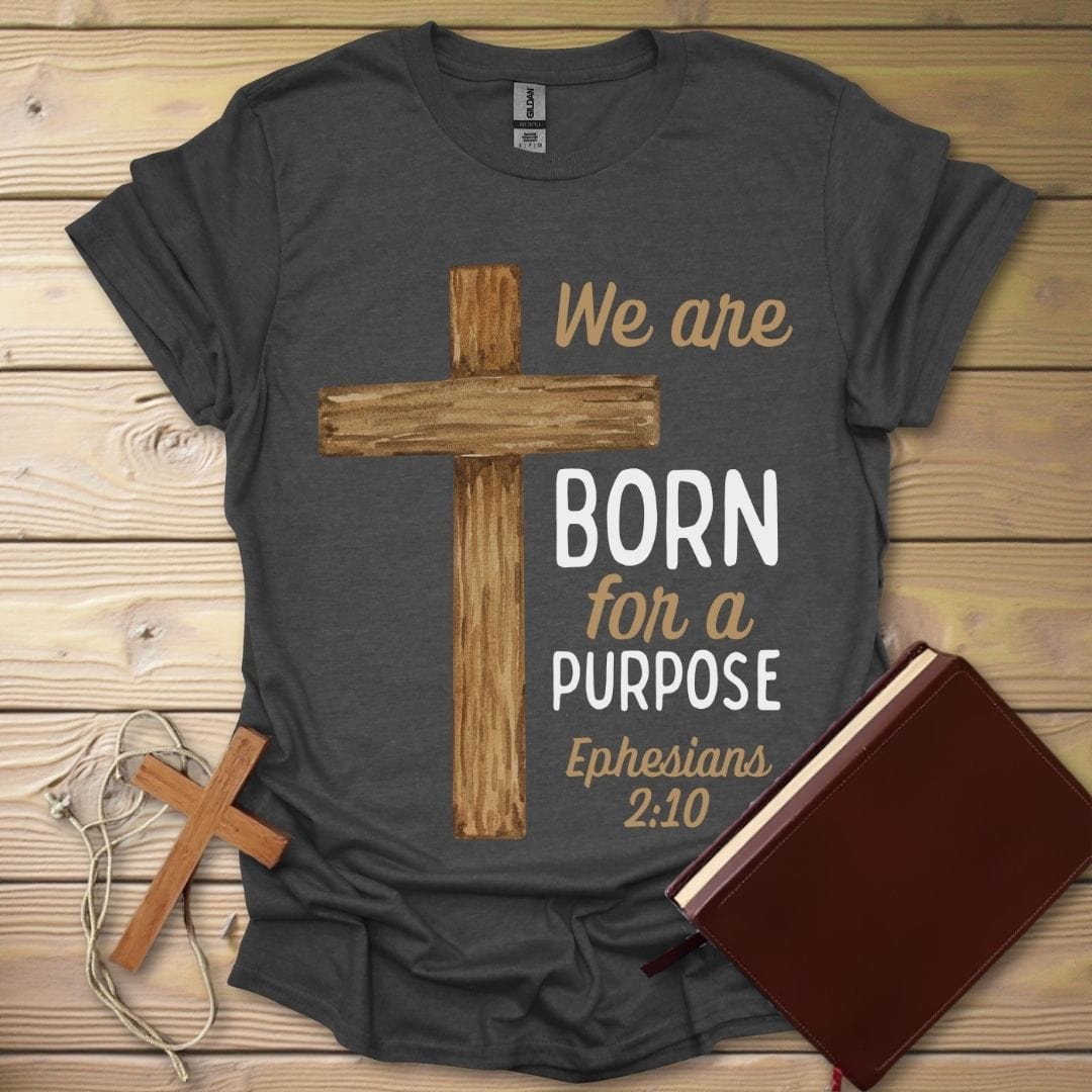 Born For A Purpose T-Shirt Dark Heather / S