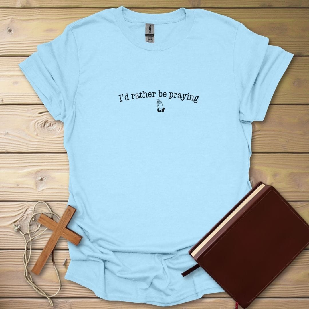 Rather Be Praying T-Shirt Light Blue / S